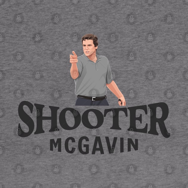 Shooter Mcgavin by BodinStreet